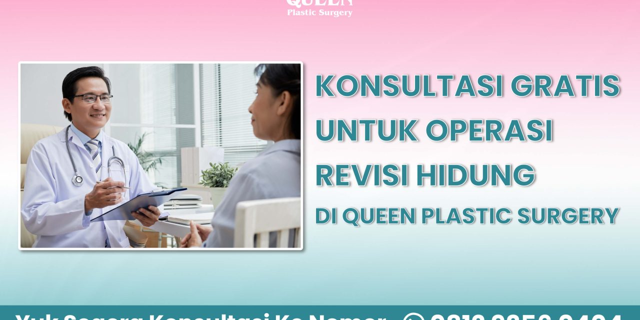 Konsultasi Gratis Operasi Revisi Hidung Queen Plastic Surgery