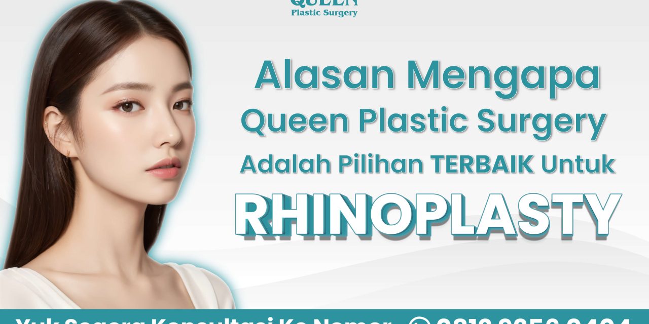 Alasan Mengapa Queen Plastic Surgery Adalah Pilihan Terbaik