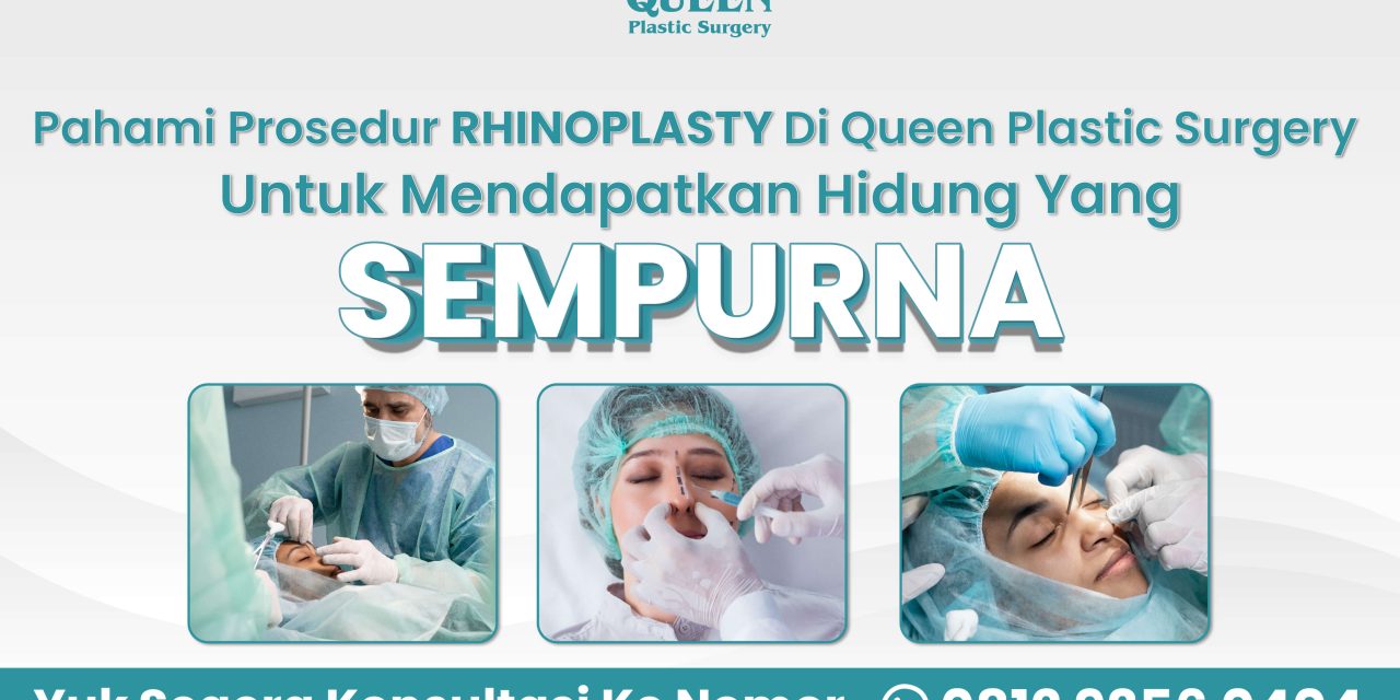 Pahami Prosedur Rhinoplasty di Queen Plastic Surgery
