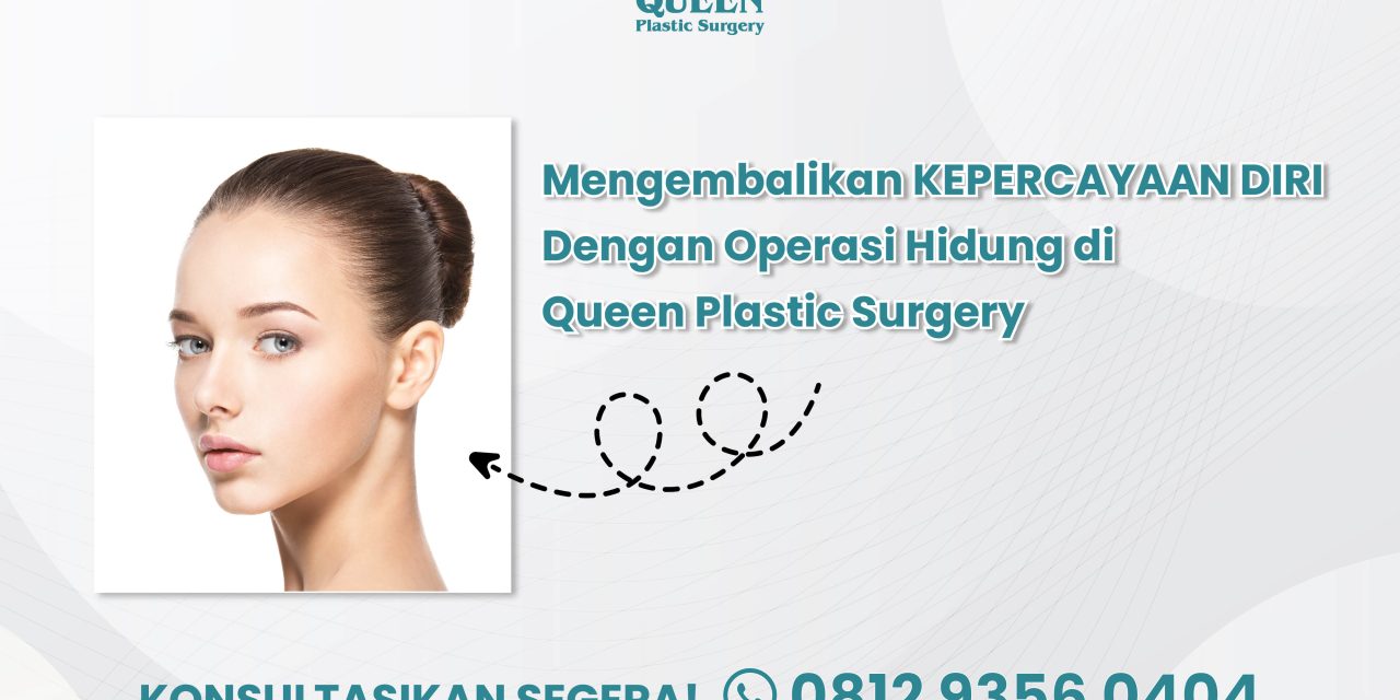 Mengembalikan Kepercayaan Diri dengan Operasi Hidung