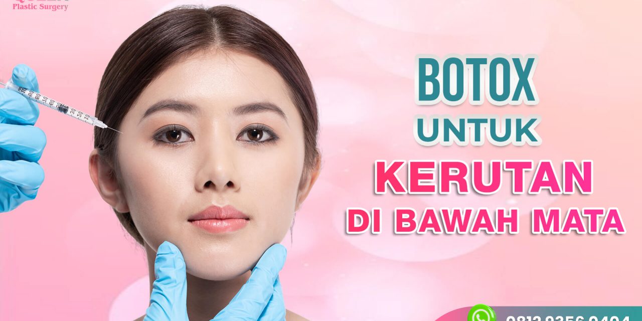 BOTOX UNTUK KERUTAN DIBAWAH MATA