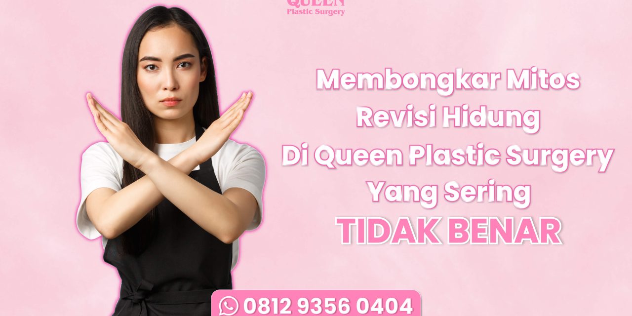 Membongkar Mitos Revisi Hidung di Queen Plastic Surgery