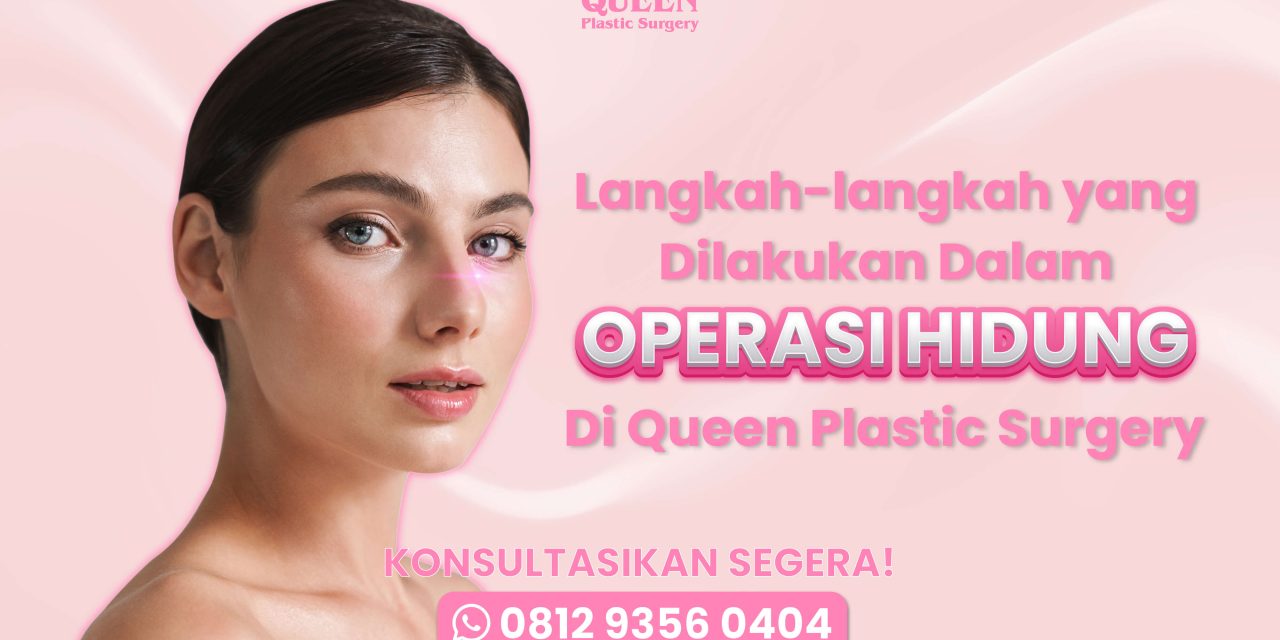 Langkah-langkah yang Dilakukan dalam Operasi Hidung