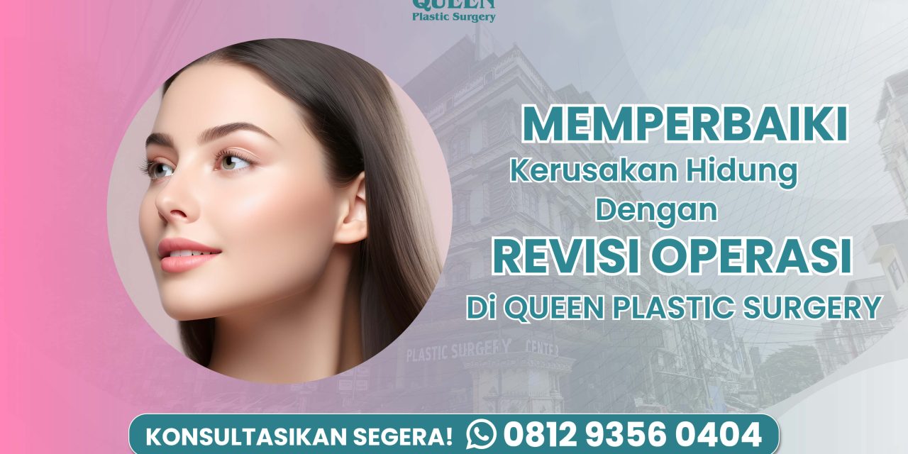Memperbaiki Kerusakan Hidung dengan Operasi Revisi