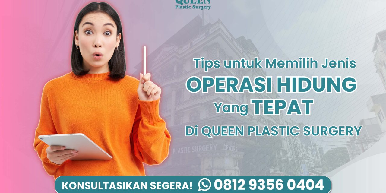 Tips untuk Memilih Jenis Operasi Hidung yang Tepat