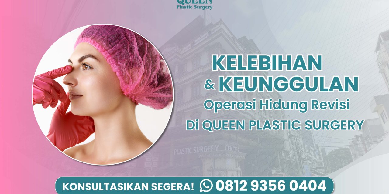 Kelebihan dan Keunggulan Operasi Hidung Revisi