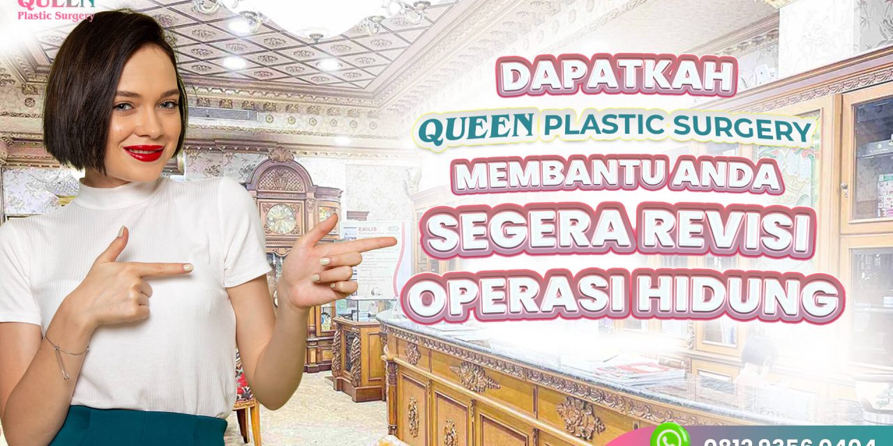 Dapatkah Queen Plastic Surgery Membantu Revisi Hidung?