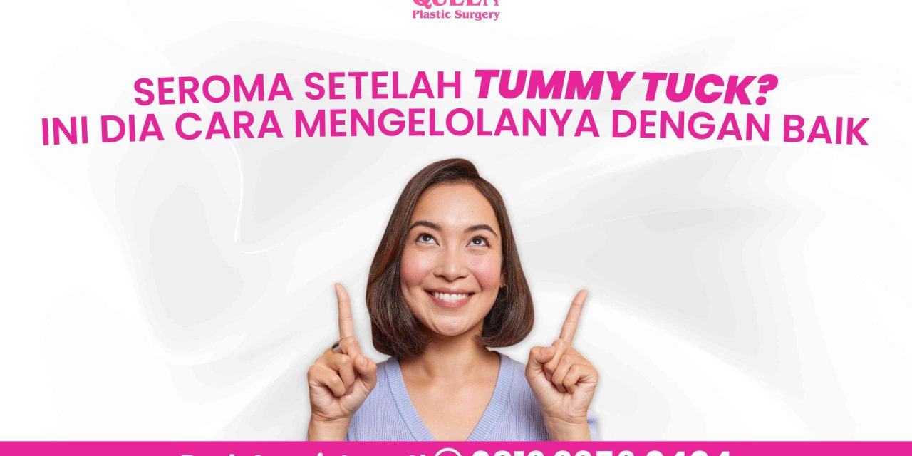 Seroma Setelah Tummy Tuck? Ini Dia Cara Mengelolanya dengan Baik
