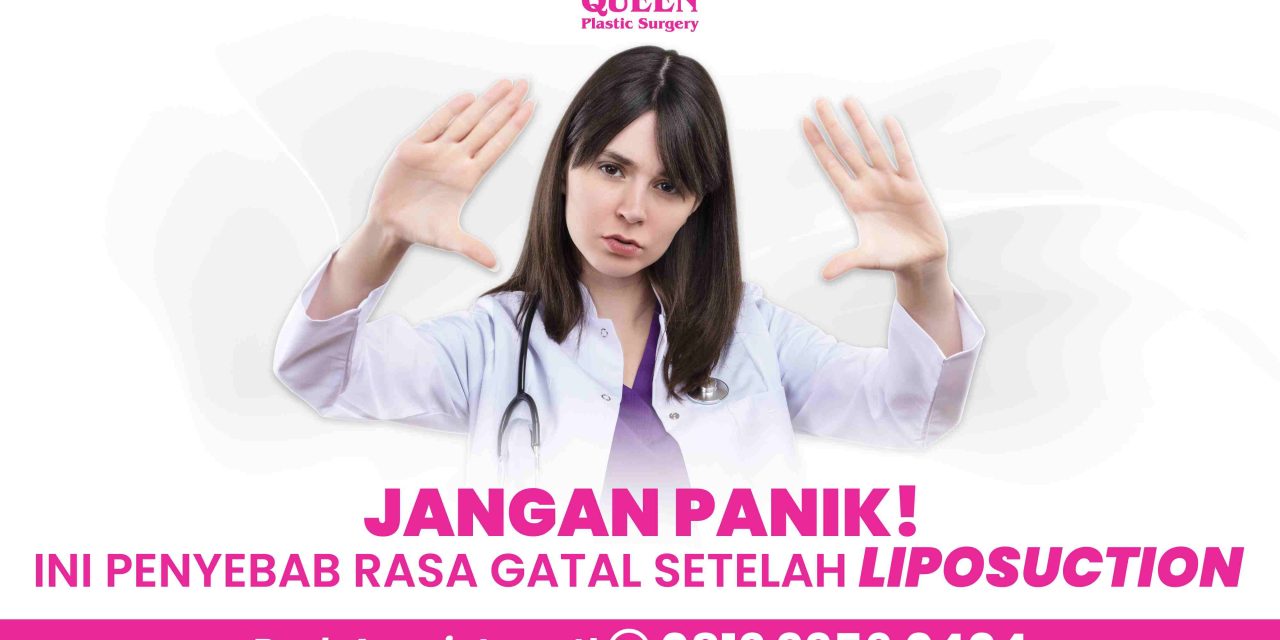 JANGAN PANIK! INI PENYEBAB RASA GATAL SETELAH LIPOSUCTION