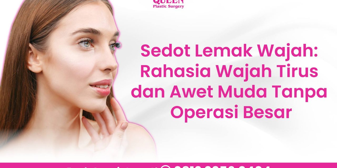 Sedot lemak Wajah Rahasia Wajah Tirus dan Awet Muda