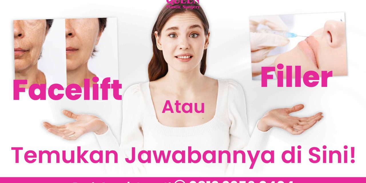 Facelift atau Filler? Temukan Jawabannya di Sini!