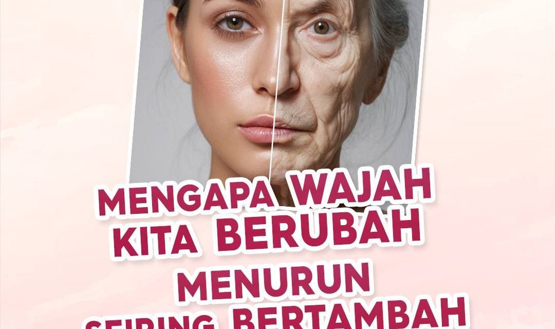 Volume Wajah Mengapa Berubah Menurun?