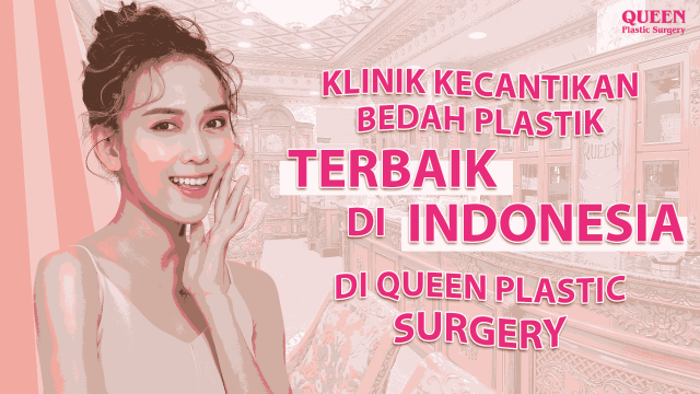 Klinik Bedah Plastik Terbaik di Indonesia di Queen Plastic Surgery