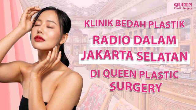 Klinik Bedah Plastik di Queen Plastic Surgery Radio Dalam Jakarta Selatan Klinik Bedah Plastik di Queen Plastic Surgery Radio Dalam Jakarta Selatan